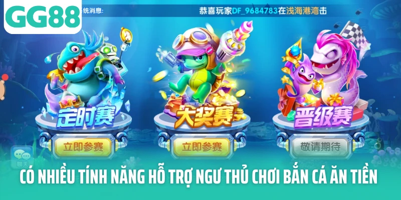 Có nhiều tính năng hỗ trợ ngư thủ chơi bắn cá ăn tiền